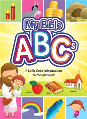 My Bible ABCs：A Little One's Introduction to the Alphabet