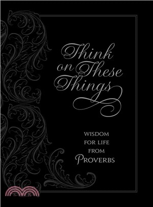 Think on These Things ─ Wisdom for Life from Proverbs