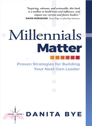 Millennials Matter ─ Proven Strategies for Building Your Next-gen Leader