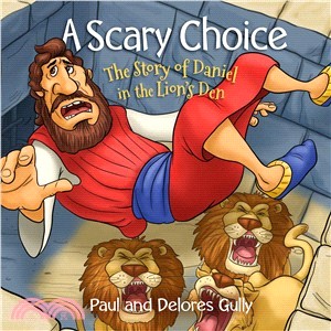 A Scary Choice ― The Story of Daniel in the Lion's Den
