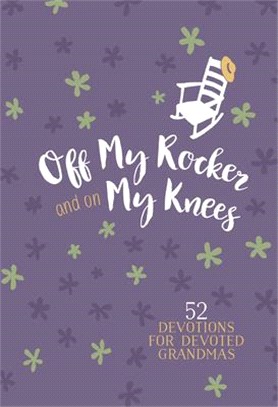 Off My Rocker and on My Knees ― 52 Devotions for Devoted Grandmas - Faux Leather