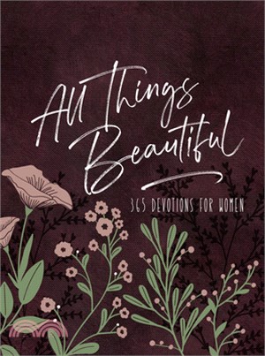 All Things Beautiful Ziparound Devotional: 365 Devotions for Women