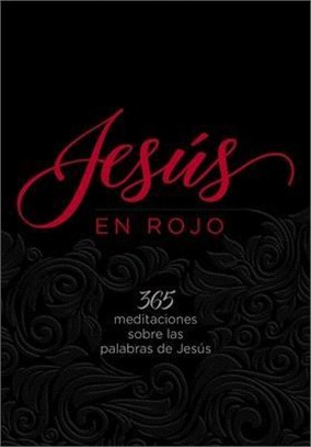 Jesús En Rojo: 365 Meditaciones Sobre Las Palabras de Jesús