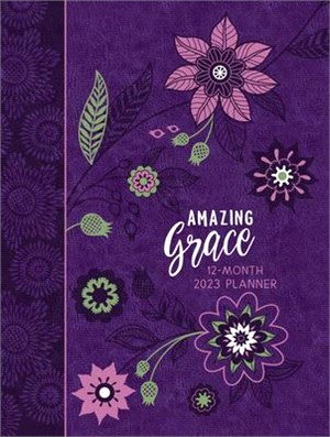 Amazing Grace (2023 Planner): 12-Month Weekly Planner