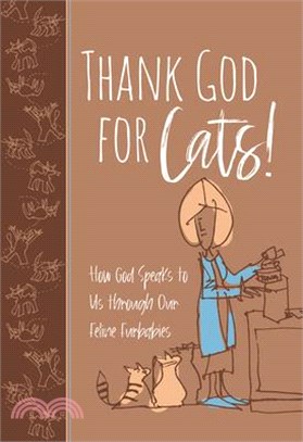 Thank God for Cats!: How God Speaks to Us Through Our Feline Furbabies