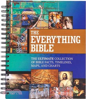 The Everything Bible: The Ultimate Collection of Bible Facts, Timelines, Maps, and Charts