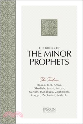 The Minor Prophets: The Twelve (the Passion Translation)