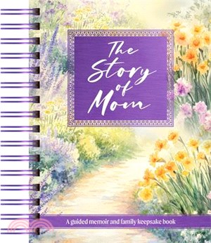 The Story of Mom: A Guided Memoir and Family Keepsake Book