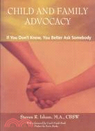 Child and Family Advocacy: If You Don't Know, You Better Ask Somebody