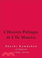 L'histoire Politique De L'ile Maurice ─ Six Decennies D'histoire De La Democracie