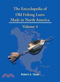 The Encyclodpedia of Old Fishing Lures ─ Made in North American