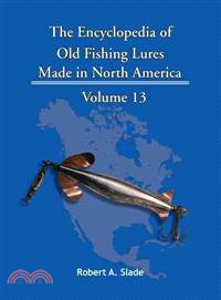 The Encyclopedia of Old Fishing Lures ─ Made in North America