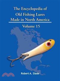 The Encyclopedia of Old Fishing Lures ─ Made in North America