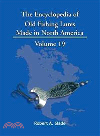 The Encyclopedia of Old Fishing Lures ─ Made in North America