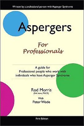 Aspergers for Professionals ― A Guide for Professional People Who Work With Individuals Who Have Asperger Syndrome