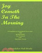 Joy Cometh in the Morning ─ A Compilation of Inspirational Verses from the Holy Bible New Testament in the King James Version