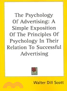The Psychology of Advertising: A Simple Exposition of the Principles of Psychology in Their Relation to Successful Advertising