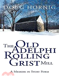 The Old Adelphi Rolling Grist Mill