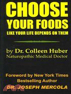 Choose Your Foods: Like Your Life Depends on Them