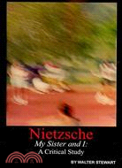 Nietzsche My Sister and I: A Critical Study