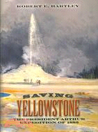 Saving Yellowstone: The President Arthur Expedition of 1883