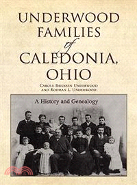 Underwood Families of Caledonia, Ohio: A History and Genealogy