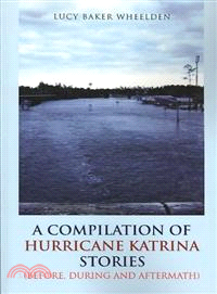 A Compilation of Hurricane Katrina Stories: Before, During and Aftermath