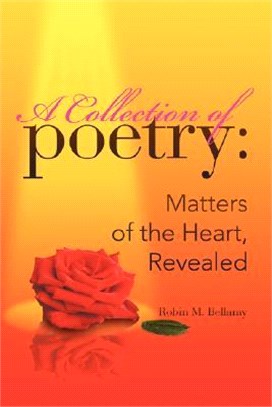 A Collection of Poetry ─ Matters of the Heart, Revealed