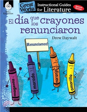 El dia que los crayones renunciaron (The Day the Crayons Quit): An Instructional Guide for Literature：An Instructional Guide for Literature