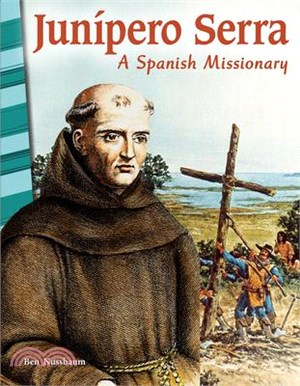 Junípero Serra - a Spanish Missionary ― A Spanish Missionary