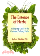 The Essence of Herbs: A Fingertip Guide to the Common Culinary Herbs