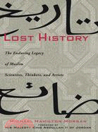 Lost History ─ The Enduring Legacy of Muslim Scientists, Thinkers, and Artists
