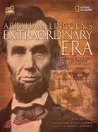 Abraham Lincoln's Extraordinary Era ─ The Man and His Times