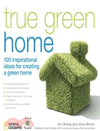 True Green Home ─ 100 Inspirational Ideas for Creating a Green Environment at Home
