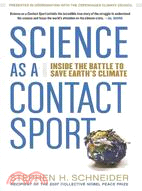 Science as a Contact Sport: Inside the Battle to Save Earth's Climate