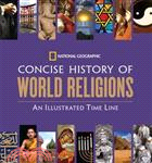 National Geographic Concise History of World Religions ─ An Illustrated Time Line