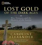 Lost Gold of the Dark Ages ─ War, Treasure, and the Mystery of the Saxons