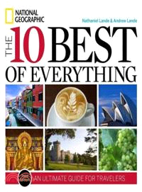 The 10 best of everything  : an ultimate guide for travelers