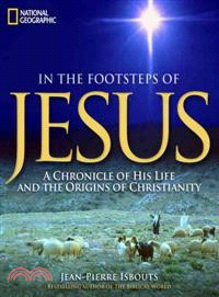 In the Footsteps of Jesus ─ A Chronicle of His Life and the Origins of Christianity