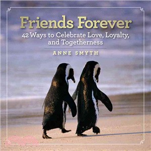 Friends forever :42 ways to celebrate love, loyalty, and togetherness /