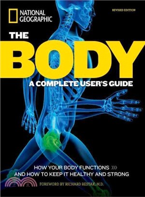 The Body ─ A Complete User's Guide: How Your Body Functions and How to Keep it Healthy and Stong
