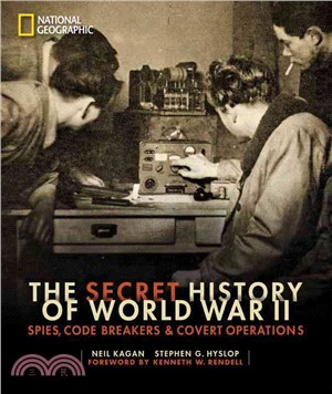 The Secret History of World War II ─ Spies, Code Breakers, and Covert Operations