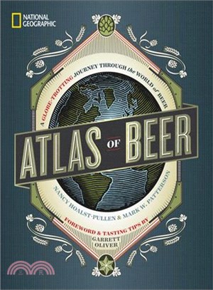 Atlas of beer :a globe-trotting journey through the world of beer /