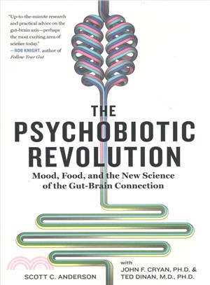 The psychobiotic revolution :mood, food, and the new science of the gut-brain connection /
