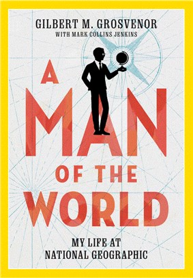 A man of the world :my life at National Geographic /
