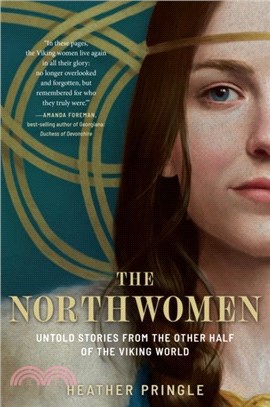 The Northwomen：Untold Stories From the Other Half of the Viking World