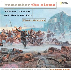 Remember the Alamo: Texians, Tejanos, And Mexicans Tell Their Stories