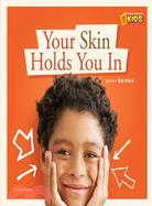 Your Skin Holds You In: A Book About Your Skin