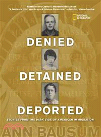 Denied, Detained, Deported ─ Stories from the Dark Side of American Immigration