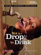 National Geographic Investigates: Not a Drop to Drink